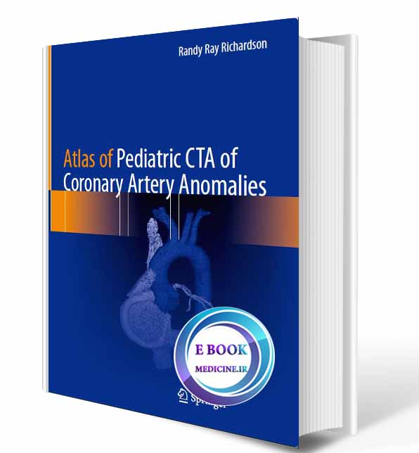 دانلود کتاب Atlas of Pediatric CTA of Coronary Artery Anomalies 2020 (Pdf)